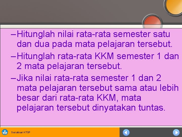 – Hitunglah nilai rata-rata semester satu dan dua pada mata pelajaran tersebut. – Hitunglah