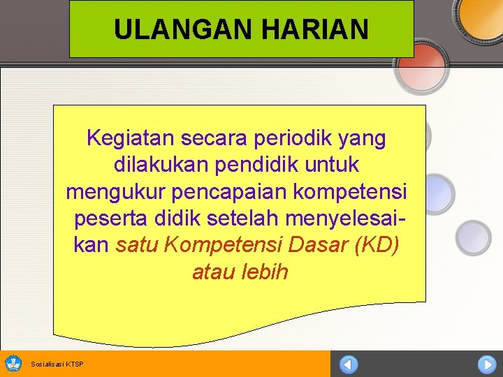 ULANGAN HARIAN Kegiatan secara periodik yang dilakukan pendidik untuk mengukur pencapaian kompetensi peserta didik