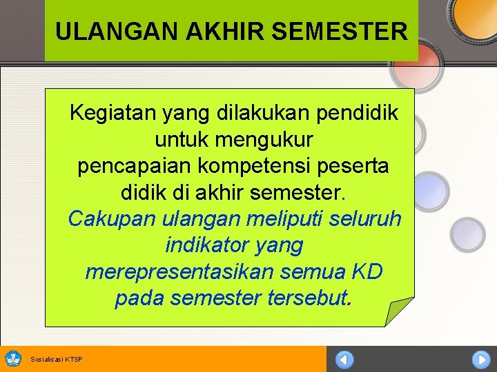 ULANGAN AKHIR SEMESTER Kegiatan yang dilakukan pendidik untuk mengukur pencapaian kompetensi peserta didik di