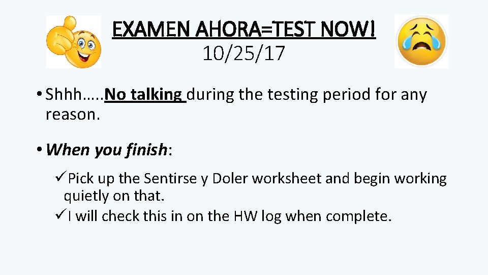 EXAMEN AHORA=TEST NOW! 10/25/17 • Shhh…. . No talking during the testing period for