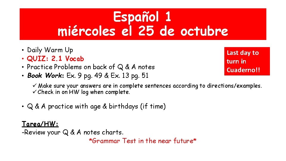 Español 1 miércoles el 25 de octubre • • Daily Warm Up QUIZ: 2.