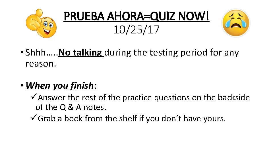 PRUEBA AHORA=QUIZ NOW! 10/25/17 • Shhh…. . No talking during the testing period for