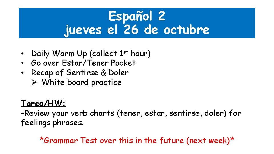 Español 2 jueves el 26 de octubre • Daily Warm Up (collect 1 st