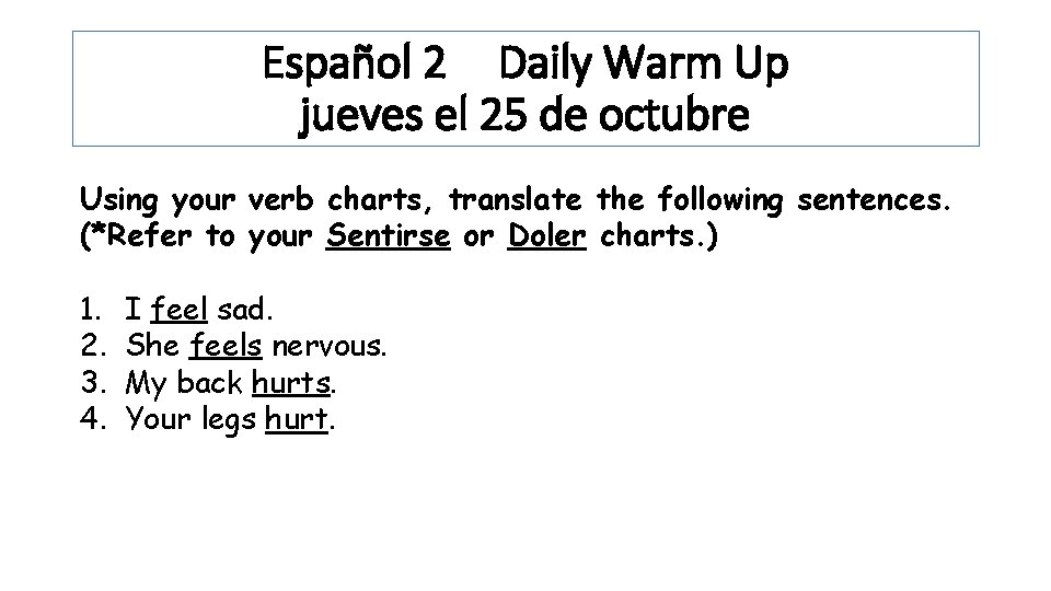 Español 2 Daily Warm Up jueves el 25 de octubre Using your verb charts,