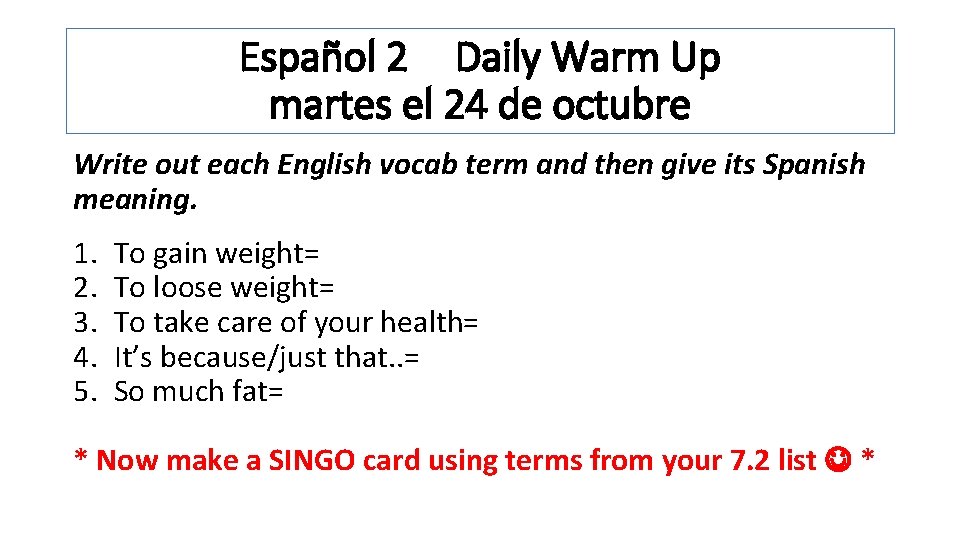 Español 2 Daily Warm Up martes el 24 de octubre Write out each English