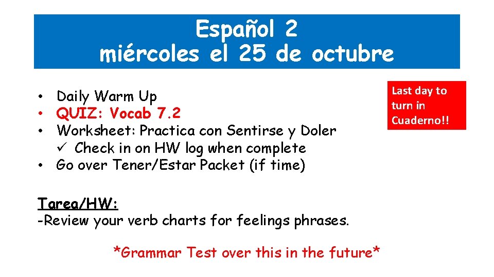 Español 2 miércoles el 25 de octubre • Daily Warm Up • QUIZ: Vocab