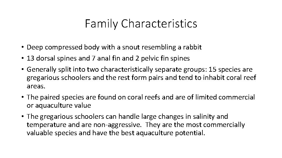 Family Characteristics • Deep compressed body with a snout resembling a rabbit • 13