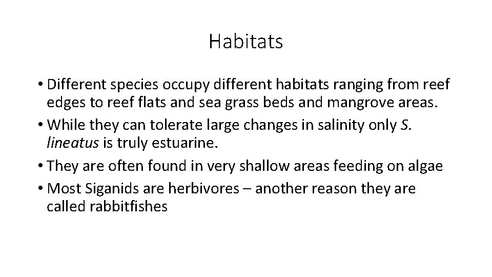 Habitats • Different species occupy different habitats ranging from reef edges to reef flats