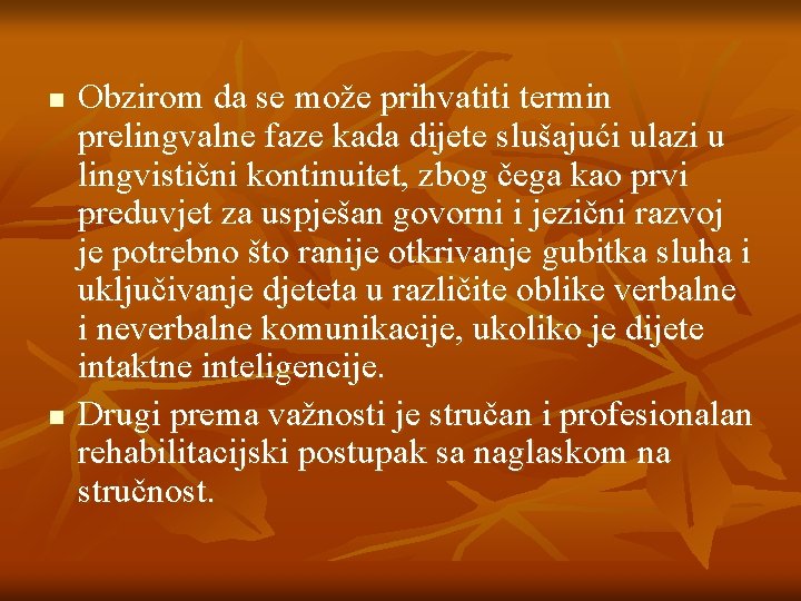 n n Obzirom da se može prihvatiti termin prelingvalne faze kada dijete slušajući ulazi