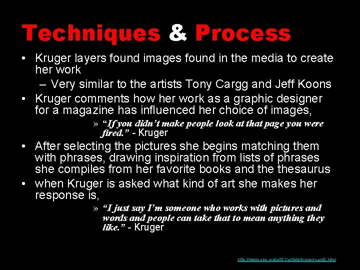 Techniques & Process • Kruger layers found images found in the media to create Techniques & Process • Kruger layers found images found in the media to create