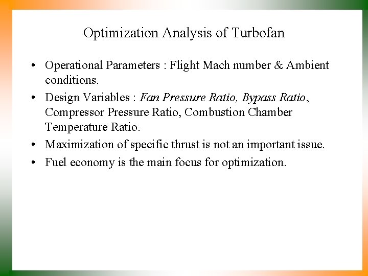 Optimization Analysis of Turbofan • Operational Parameters : Flight Mach number & Ambient conditions.