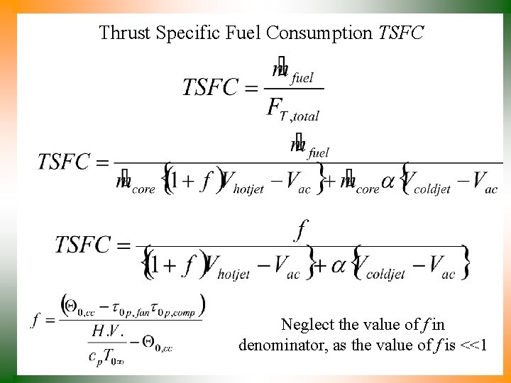 Thrust Specific Fuel Consumption TSFC Neglect the value of f in denominator, as the