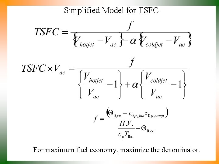 Simplified Model for TSFC For maximum fuel economy, maximize the denominator. 