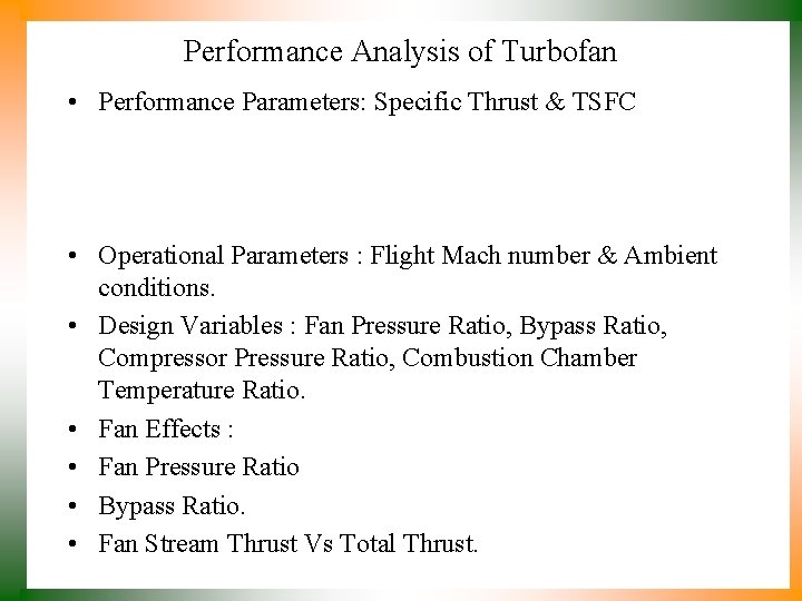 Performance Analysis of Turbofan • Performance Parameters: Specific Thrust & TSFC • Operational Parameters
