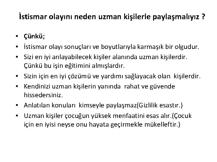 İstismar olayını neden uzman kişilerle paylaşmalıyız ? • Çünkü; • İstismar olayı sonuçları ve