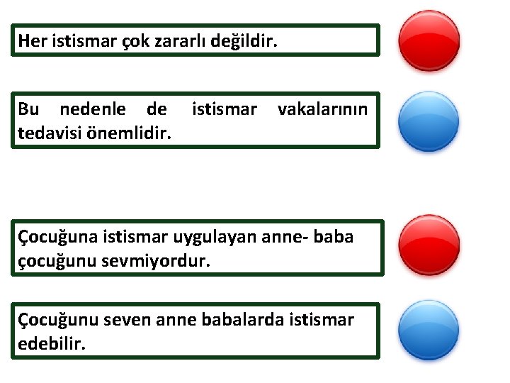 Her istismar çok zararlı değildir. Bu nedenle de istismar vakalarının tedavisi önemlidir. Çocuğuna istismar