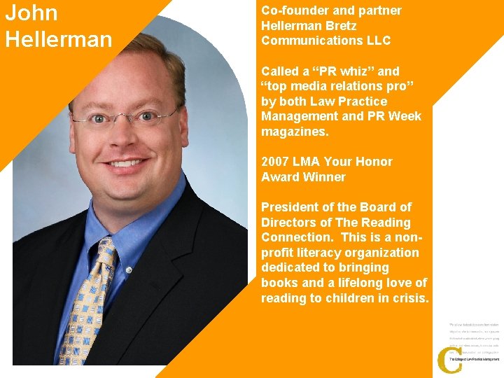 John Hellerman Co-founder and partner Hellerman Bretz Communications LLC Called a “PR whiz” and