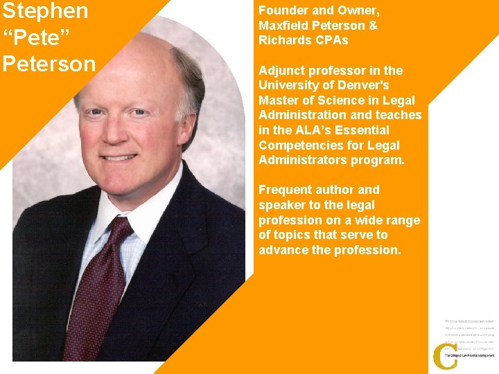 Stephen “Pete” Peterson Founder and Owner, Maxfield Peterson & Richards CPAs Adjunct professor in