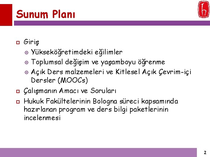 Sunum Planı Giriş Yükseköğretimdeki eğilimler Toplumsal değişim ve yaşamboyu öğrenme Açık Ders malzemeleri ve