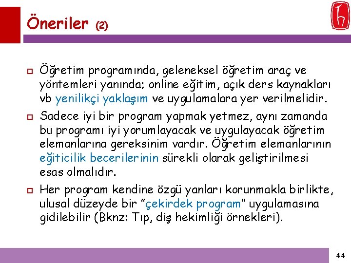 Öneriler (2) Öğretim programında, geleneksel öğretim araç ve yöntemleri yanında; online eğitim, açık ders