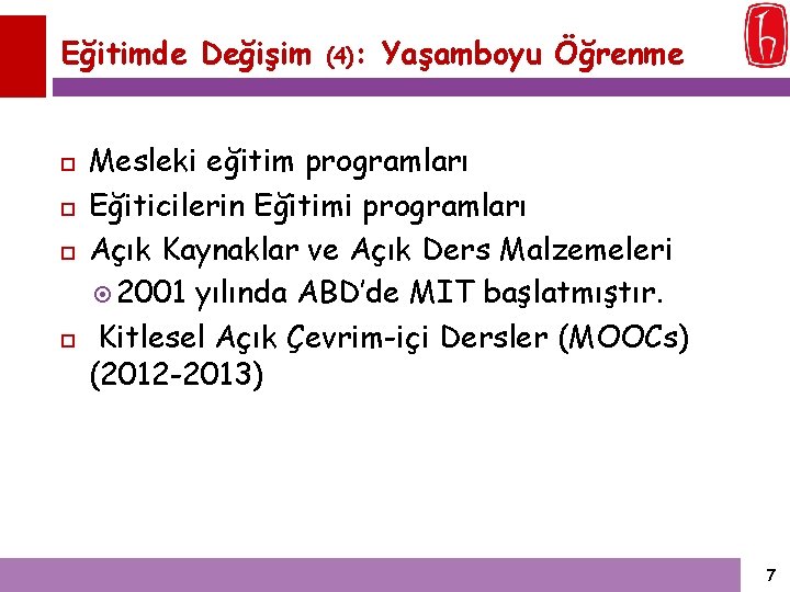 Eğitimde Değişim (4): Yaşamboyu Öğrenme Mesleki eğitim programları Eğiticilerin Eğitimi programları Açık Kaynaklar ve