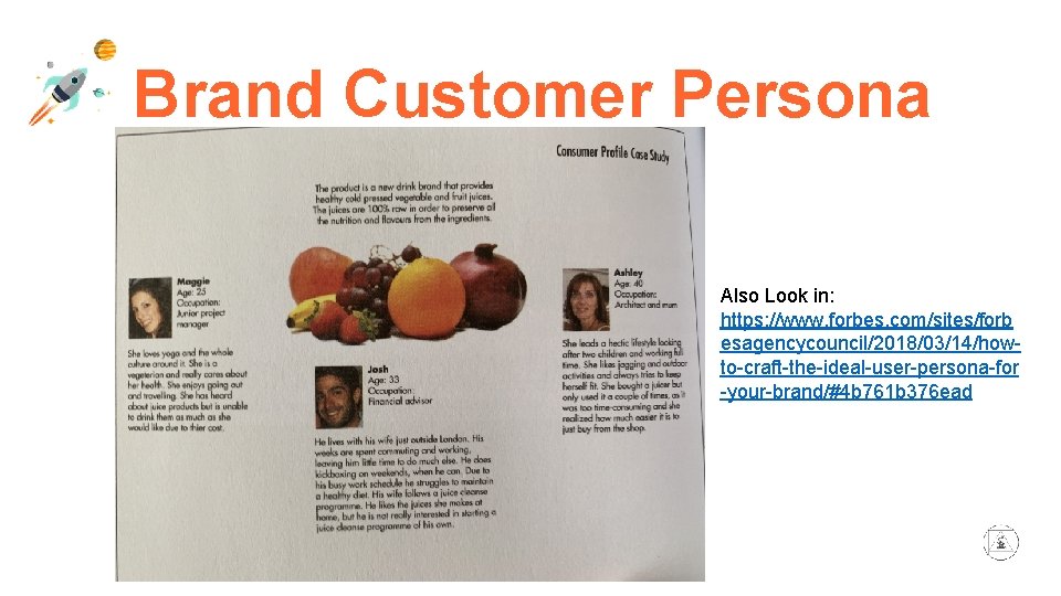 Brand Customer Persona Also Look in: https: //www. forbes. com/sites/forb esagencycouncil/2018/03/14/howto-craft-the-ideal-user-persona-for -your-brand/#4 b 761