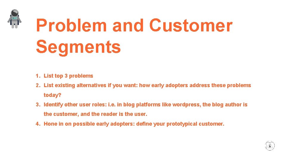 Problem and Customer Segments 1. List top 3 problems 2. List existing alternatives if