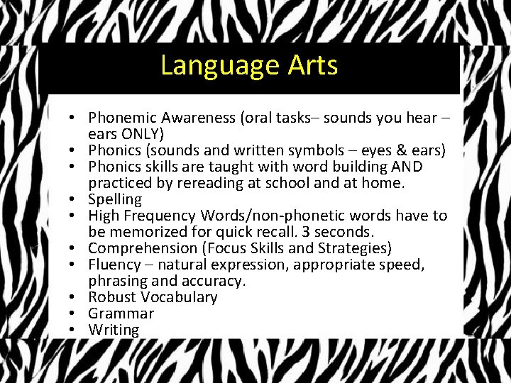 Language Arts • Phonemic Awareness (oral tasks– sounds you hear – ears ONLY) •