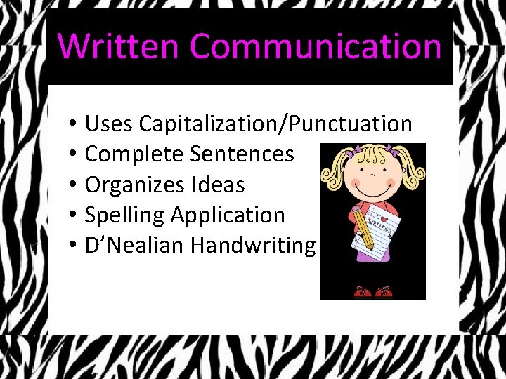Written Communication • Uses Capitalization/Punctuation • Complete Sentences • Organizes Ideas • Spelling Application