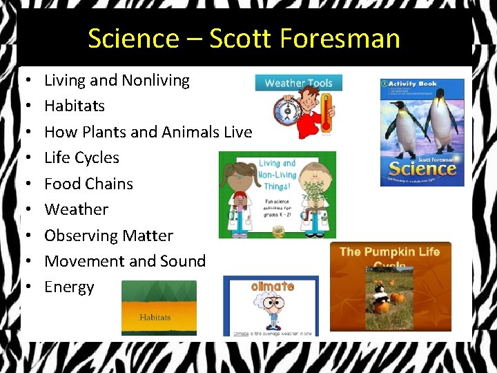 Science – Scott Foresman • • • Living and Nonliving Habitats How Plants and