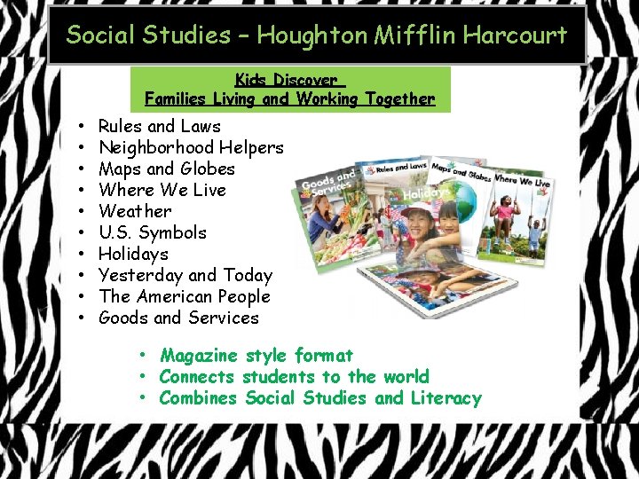 Social Studies – Houghton Mifflin Harcourt Kids Discover Families Living and Working Together •