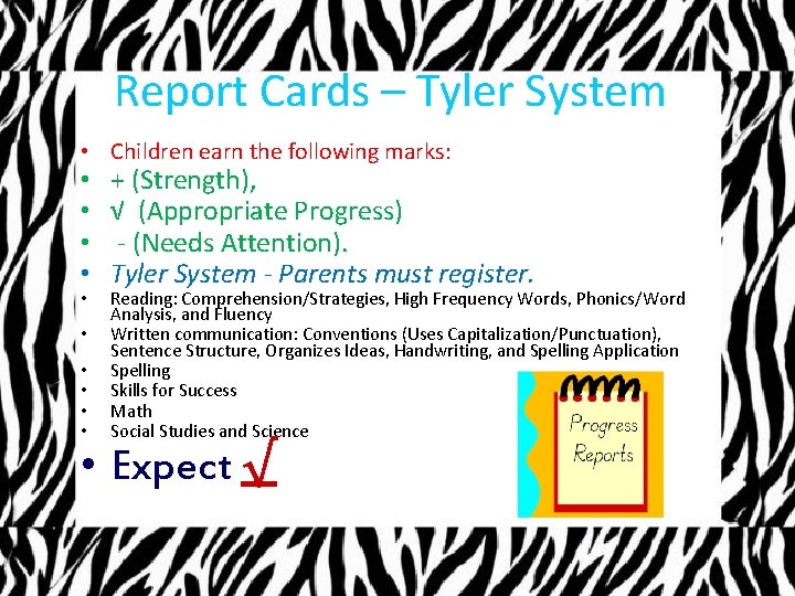 Report Cards – Tyler System • Children earn the following marks: • • •