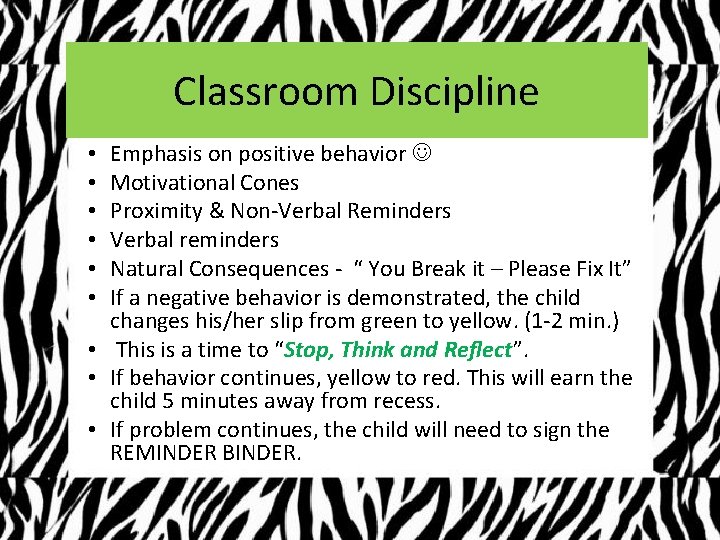 Classroom Discipline Emphasis on positive behavior Motivational Cones Proximity & Non-Verbal Reminders Verbal reminders