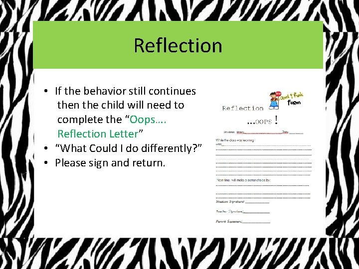 Reflection • If the behavior still continues then the child will need to complete