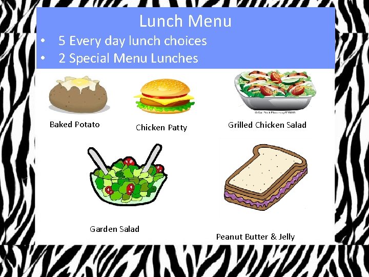 Lunch Menu • 5 Every day lunch choices • 2 Special Menu Lunches Baked