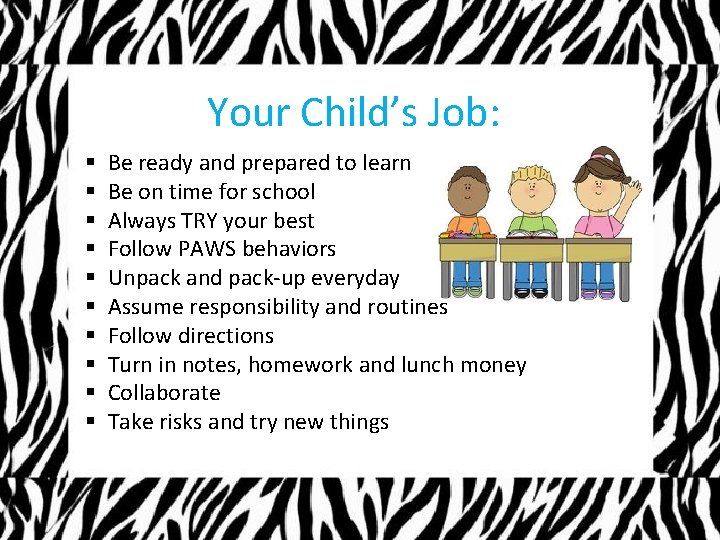 Your Child’s Job: § § § § § Be ready and prepared to learn