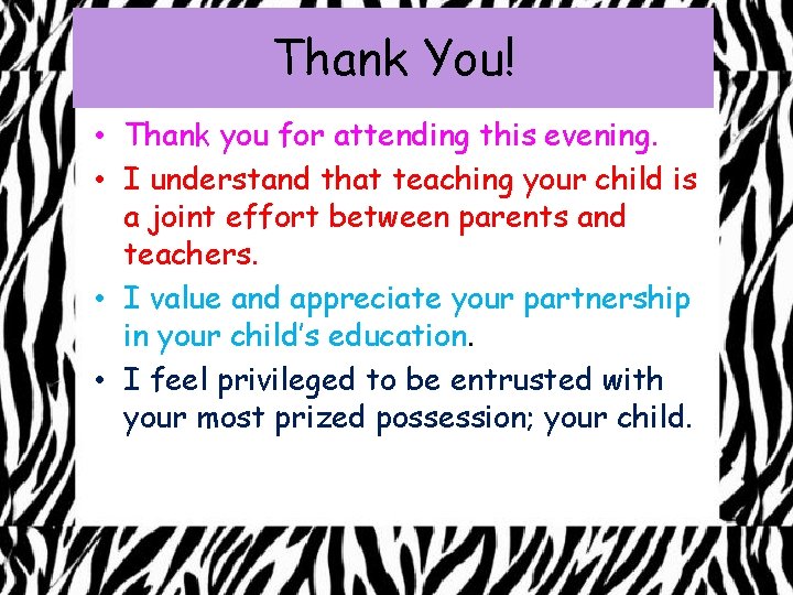 Thank You! • Thank you for attending this evening. • I understand that teaching