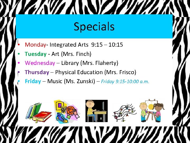 Specials • • • Monday- Integrated Arts 9: 15 – 10: 15 Tuesday -