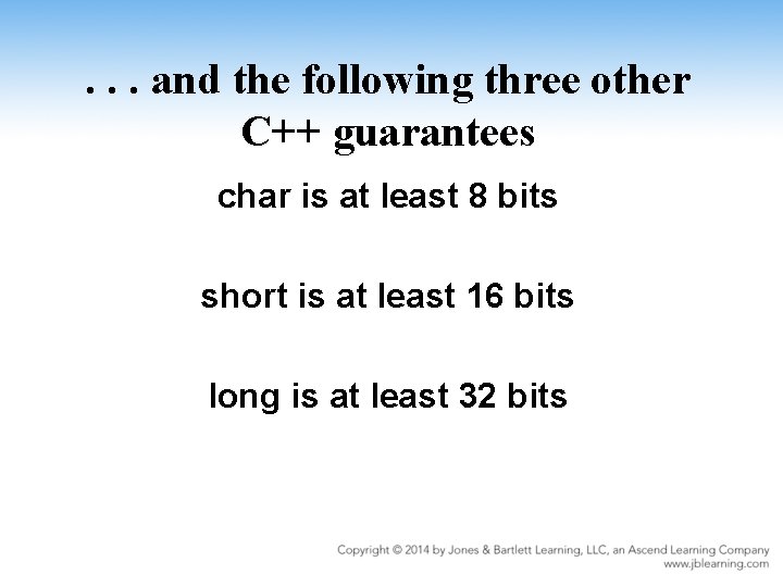 . . . and the following three other C++ guarantees char is at least