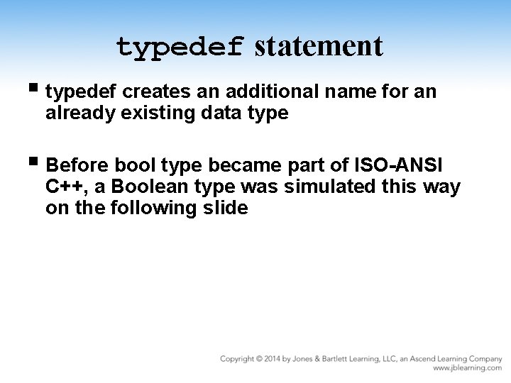 typedef statement § typedef creates an additional name for an already existing data type