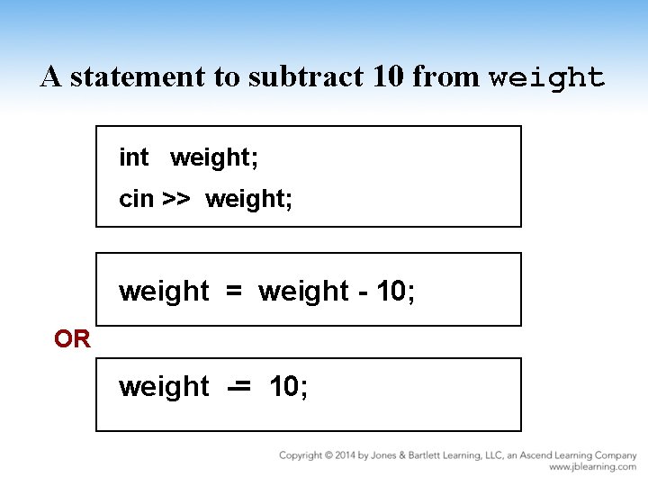 A statement to subtract 10 from weight int weight; cin >> weight; weight =
