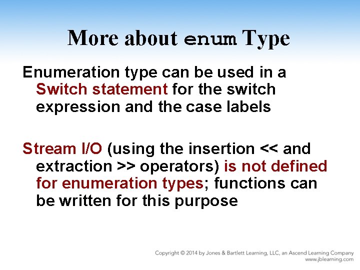 More about enum Type Enumeration type can be used in a Switch statement for