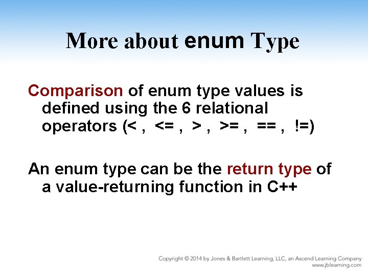 More about enum Type Comparison of enum type values is defined using the 6