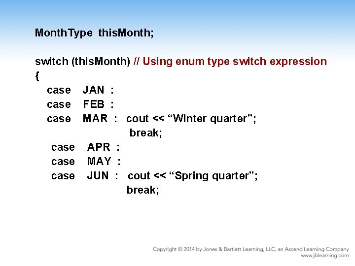Month. Type this. Month; switch (this. Month) // Using enum type switch expression {