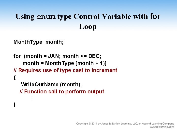 Using enum type Control Variable with for Loop Month. Type month; for (month =