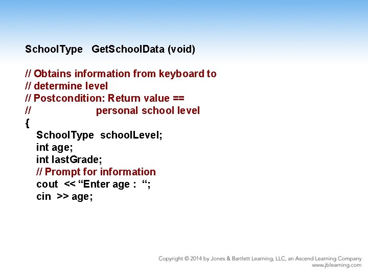 School. Type Get. School. Data (void) // Obtains information from keyboard to // determine