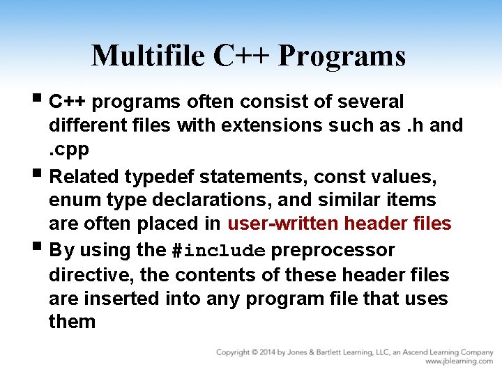 Multifile C++ Programs § C++ programs often consist of several different files with extensions