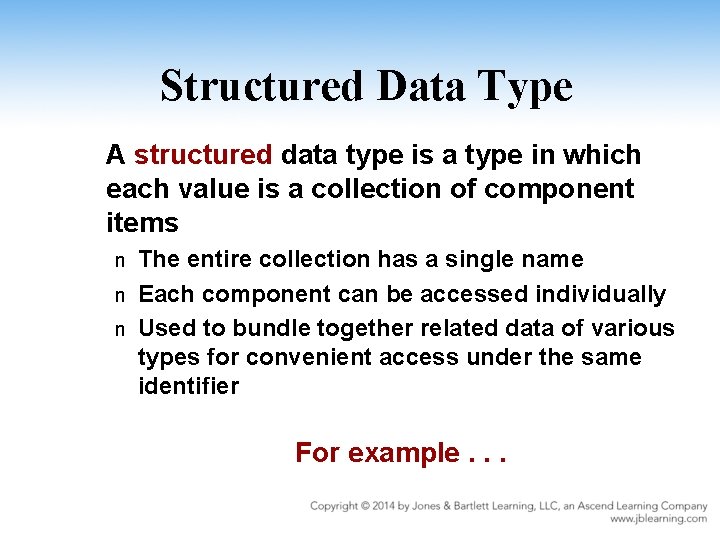 Structured Data Type A structured data type is a type in which each value