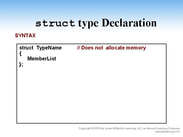 struct type Declaration SYNTAX struct Type. Name { Member. List }; // Does not