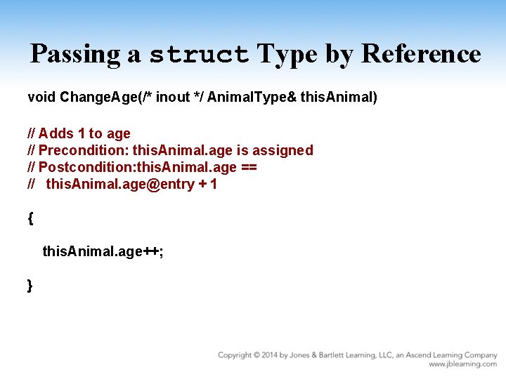 Passing a struct Type by Reference void Change. Age(/* inout */ Animal. Type& this.